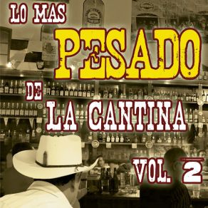 Lo Más Pesado De La Cantina, Vol. 2 album cover