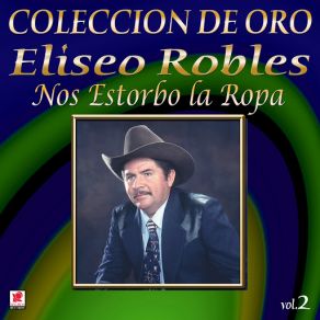 Colección De Oro, Vol. 2: Nos Estorbo La Ropa album cover