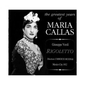 The Greatest Years Of Maria Callas - Rigoletto album cover