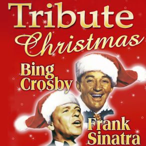 Tribute: Christmas With Bing Crosby And Frank Sinatra album cover