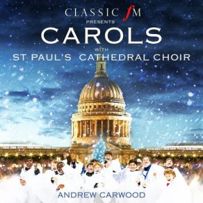 Classic FM Presents St. Pauls Cathedral Choir, Andrew Carwood album cover