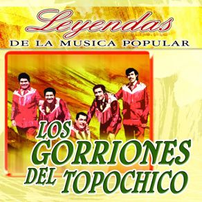 Los Gorriones Del Topo Chico (Leyendas De La Música Popular) album cover