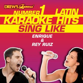 Drew's Famous # 1 Latin Karaoke Hits: Sing Like Luis Enrique & Rey Ruiz album cover