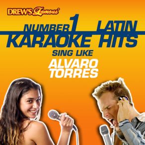Drew's Famous # 1 Latin Karaoke Hits: Sing Like Alvaro Torres album cover
