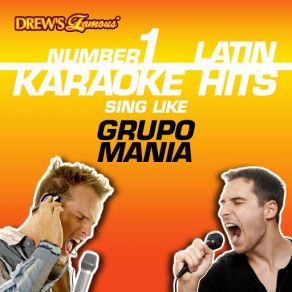 Drew's Famous # 1 Latin Karaoke Hits: Sing Like Grupo Mania album cover