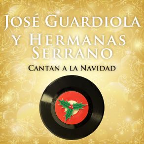 José Guardiola Y Hermanas Serrano Cantan A La Navidad album cover