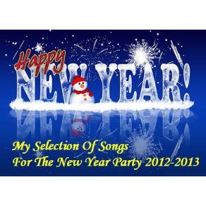 My Selection Of Songs For The New Year Party 2012 - 2013 album cover