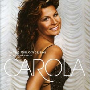 Guld, Platina Och Passion - Det Bästa Med Carola (Disc 1) album cover