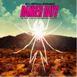 Danger Days - The True Lives Of The Fabulous Killjoys album cover