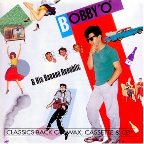 Bobby ''O'' & His Banana Republic album cover