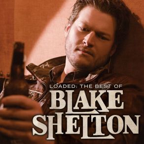 Loaded: The Best Of Blake Shelton album cover