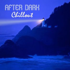 After Dark Chillout Club Del Mar - Cafe Chill Out Music After Dark Club Del Mar Lounge Ibiza 2011 album cover