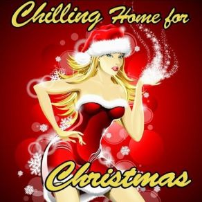 Chilling Home For Christmas (Xmas Winter Pop Lounge Chillout) album cover