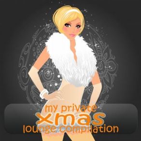 My Private Xmas Lounge Compilation (The Chill Out Weihnachts Selection Of Barca Del Mar) album cover