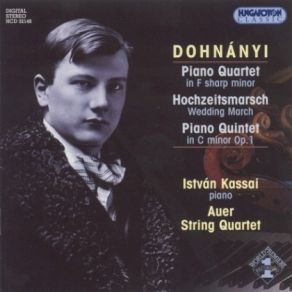 Dohnanyi - Piano Quartet, Piano Quintet Op. 1, Hochzeitsmarsch - I. Kassai, Auer String Quartet album cover