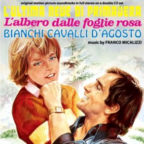 L’ultima Neve Di Primavera / L’albero Dalle Foglie Rosa / Bianchi Cavalli D’agosto (Original Soundtrack) (CD1) album cover