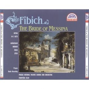 Zdenek Fibich - The Bride Of Messina. Opera In 3 Acts (Supraphon) album cover