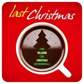 Last Christmas - Pure & Cool Relaxing Xmas Instrumentals album cover