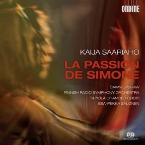 Kaija Saariaho - La Passion De Simone (Dawn Upshaw, Finnish Radio Symphony Orchestra) album cover