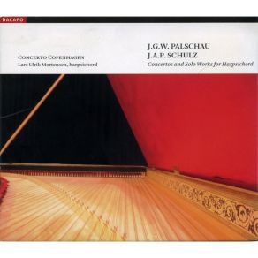J. G. W. Palschau, J. A. P. Schulz - Concertos And Solo Works - Mortensen album cover