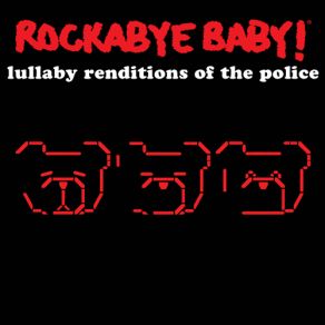 Rockabye Baby! Lullaby Renditions Of The Police album cover