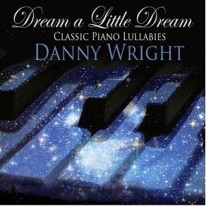 Dream A Little Dream. Classic Piano Lullabies album cover