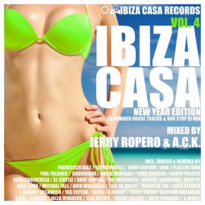 Ibiza Casa, Vol. 4 (New Year Edition) (Mixed By Jerry Ropero & A. C. K.) 25 Unmixed House Tracks & Non Stop DJ Mix) album cover