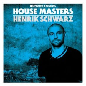 Defected Presents House Masters Henrik Schwarz album cover