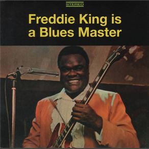 Freddie King Is A Blues Master (Deluxe Edition) album cover