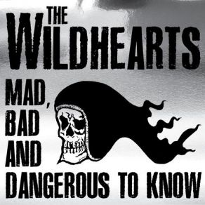 Mad Bad And Dangerous To Know album cover