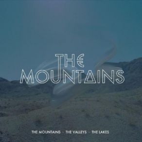 The Mountains, The Valleys, The Lakes album cover
