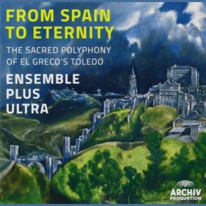 From Spain To Eternity - The Sacred Polyphony Of El Greco's Toledo album cover