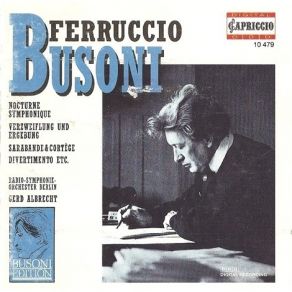 Ferruccio Busoni - Nocturne Symphonique, Verzweiflung Und Ergebung, Sarabande & Cortege (Albrecht) album cover