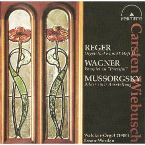 Max Reger - Orgelstuecke Op. 65 (2), Wagner - Vorspiel Zu Parsifal, Mussorgsky - Bilder Einer Ausstellung (Wiebusch) album cover