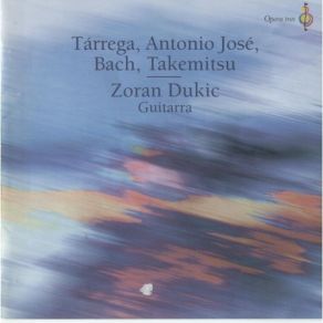 Zoran Dukic - Tárraga, Antonio José, Bach, Takemitsu album cover