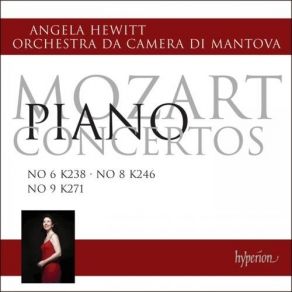 Mozart - Piano Concertos Nos. 6, 8 & 9 - Angela Hewitt, Orchestra Da Camera Di Mantova album cover