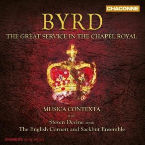 William Byrd - The Great Service In The Chapel Royal - Musica Contexta album cover