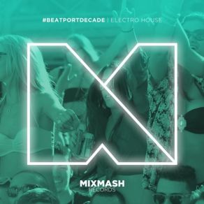 Mixmash Records # BeatportDecade Electro House album cover