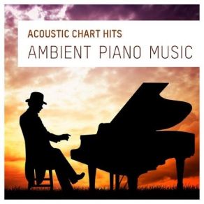 Acoustic Chart Hits: Ambient Piano Music album cover