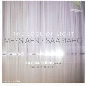 Messiaen, Saariaho - The Edge Of Light (Gloria Cheng, Calder Quartet) album cover