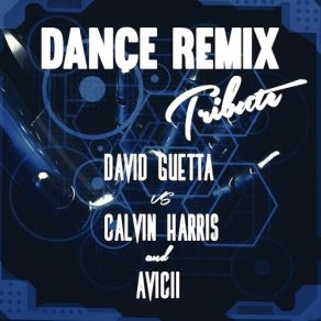 Dance Remix Tribute To David Guetta Calvin Harris & Avicii album cover