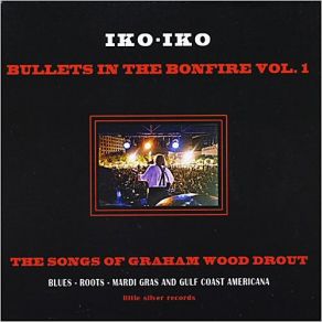 Bullet's In The Bonfire Vol. 1: The Songs Of Graham Wood Drout album cover