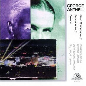 Antheil - Dreams, Piano Concerto No. 2, Serenade No. 2 (Livingston, Spalding) album cover