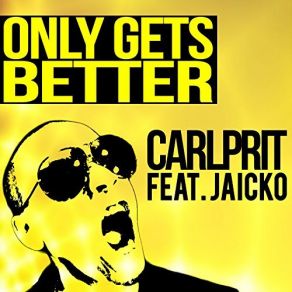 Only Gets Better (Single) album cover