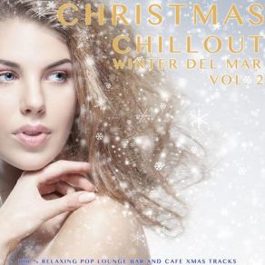 Christmas Chillout Winter Del Mar, Vol. 2 (100% Relaxing Pop Lounge Bar And Cafe Xmas Tracks) album cover