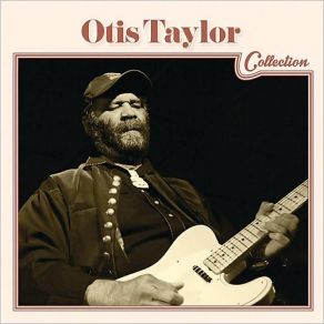 Otis Taylor Collection album cover