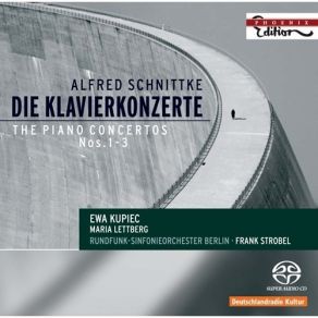 Alfred Schnittke - The Piano Concertos - Ewa Kupiec, Maria Lettberg, Frank Strobel album cover