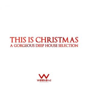 This Is Christmas - A Glorious Deep House Selection album cover