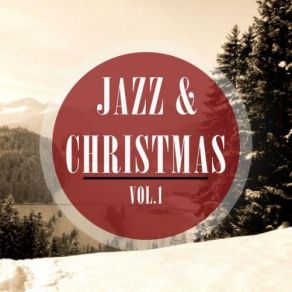 Jazz & Christmas, Vol. 1 (A Beautiful Compilation Of Smooth & Chilled Winter Beats) album cover