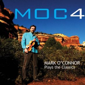 MOC4 Mark O'Connor Plays The Classics album cover